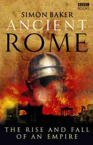 Ancient Rome: The Rise and Fall of an Empire