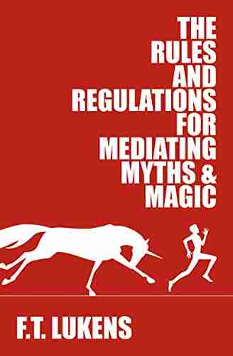 The Rules and Regulations for Mediating Myths Magic