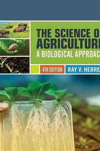 The Science Of Agriculture: A Biological Approach