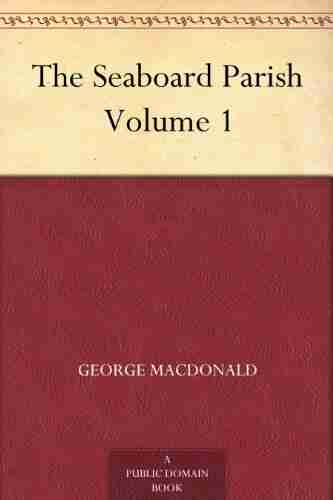 The Seaboard Parish Volume 1 George MacDonald