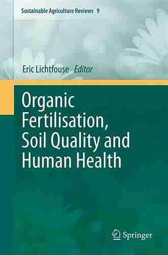 Organic Fertilisation Soil Quality and Human Health (Sustainable Agriculture Reviews 9)