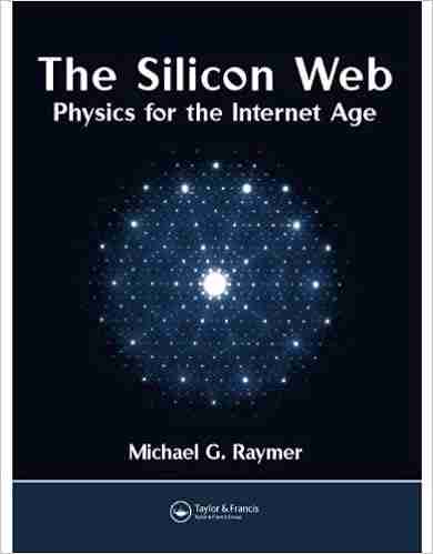 The Silicon Web: Physics for the Internet Age