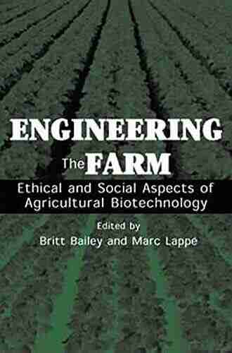 Engineering The Farm: The Social And Ethical Aspects Of Agricultural Biotechnology