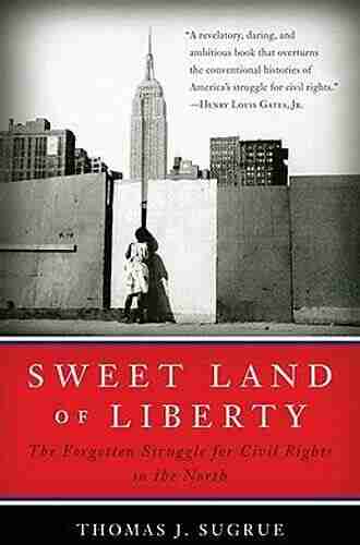 Sweet Land Of Liberty: The Forgotten Struggle For Civil Rights In The North