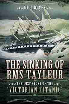 The Sinking of RMS Tayleur: The Lost Story of the Victorian Titanic