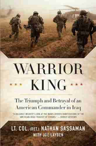 Warrior King: The Triumph and Betrayal of an American Commander in Iraq