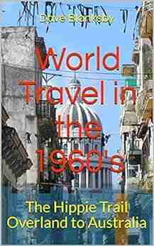 World Travel In The 1960 S: The Hippie Trail Overland To Australia