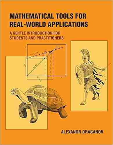 Mathematical Tools For Real World Applications: A Gentle Introduction For Students And Practitioners