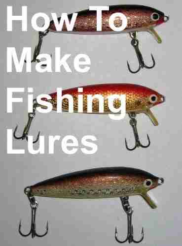 How To Make Fishing Lures Homemade Fishing Lures