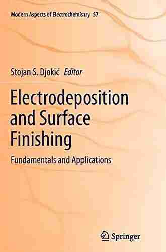 Electrodeposition and Surface Finishing: Fundamentals and Applications (Modern Aspects of Electrochemistry 57)