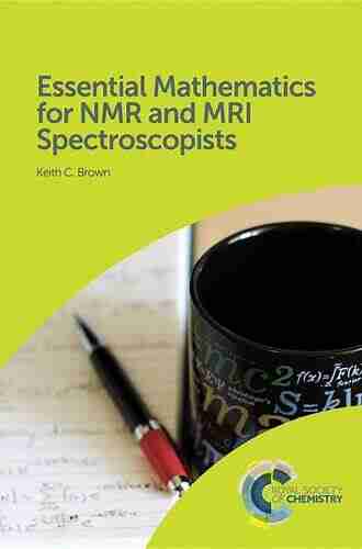 Essential Mathematics For NMR And MRI Spectroscopists