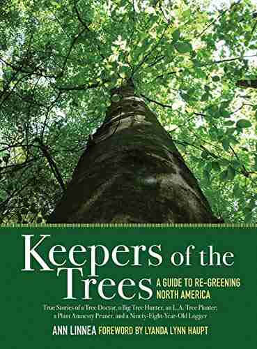 Keepers Of The Trees: A Guide To Re Greening North America