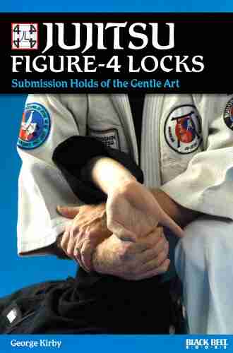 Jujitsu Figure 4 Locks: Submission Holds Of The Gentle Art