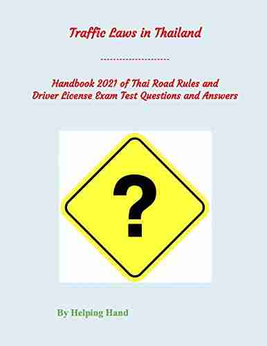 Traffic Laws In Thailand: Handbook 2021 Of Thai Road Rules And Driver License Exam Test Questions And Answers