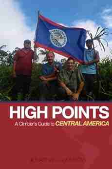 High Points A Climber S Guide To Central America