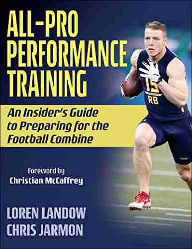 All Pro Performance Training: An Insider s Guide to Preparing for the Football Combine