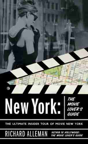 New York: The Movie Lover s Guide: The Ultimate Insider Tour of Movie New York