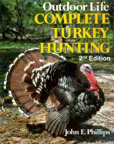 Outdoor Life s Complete Turkey Hunting