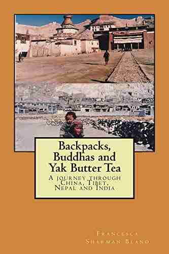 Backpacks Buddhas and Yak Butter Tea: Retro travel through China Tibet Nepal and India (Travelogue)