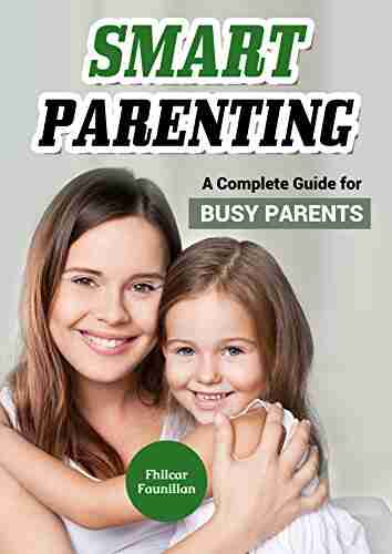 Smart Parenting: A Complete Guide for Busy Parents