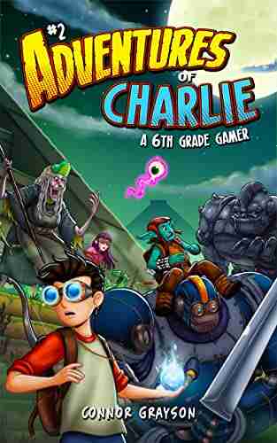 Adventures Of Charlie: A 6th Grade Gamer #2