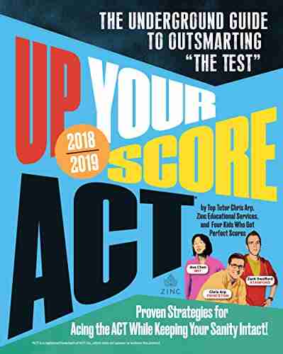 Up Your Score: ACT 2018 2019 Edition: The Underground Guide to Outsmarting The Test