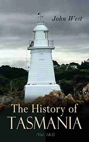 The History of Tasmania (Vol 1 2): Complete Edition