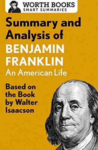 Summary And Analysis Of Benjamin Franklin: Based On The By Walter Isaacson (Smart Summaries)