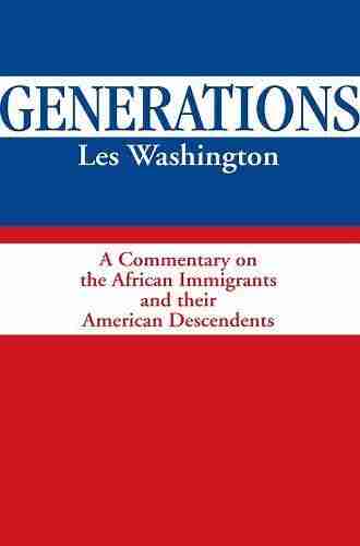 Generations: A Commentary On The History Of The African Immigrants And Their American Descendents