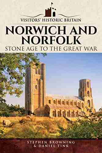 Norwich and Norfolk: Stone Age to the Great War (Visitors Historic Britain)