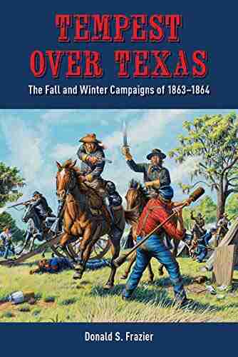 Tempest over Texas: The Fall and Winter Campaigns of 1863 1864