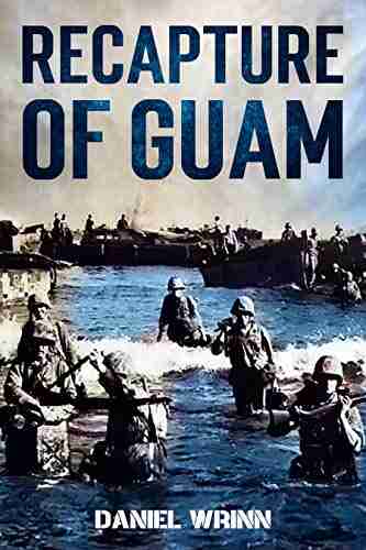 Recapture of Guam: 1944 Battle and Liberation of Guam (WW2 Pacific Military History 6)