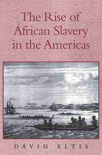 The Rise Of African Slavery In The Americas