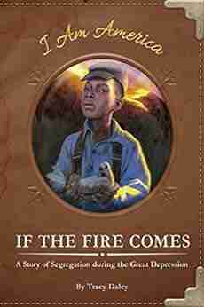 If the Fire Comes: A Story of Segregation during the Great Depression (I Am America (Set of 2))