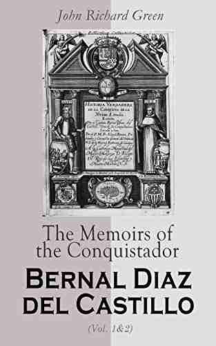 The Memoirs of the Conquistador Bernal Diaz del Castillo (Vol 1 2): Complete Edition