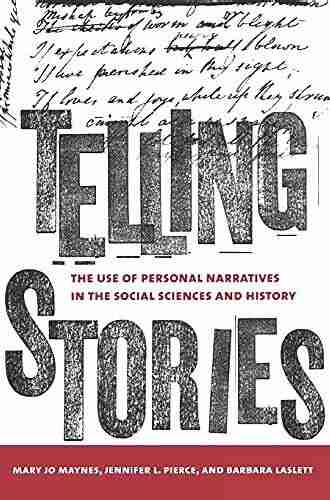 Telling Stories: The Use of Personal Narratives in the Social Sciences and History