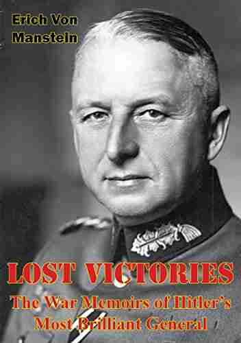 Lost Victories: The War Memoirs of Hitler s Most Brilliant General Illustrated Edition