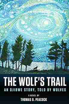 The Wolf s Trail: An Ojibwe Story Told by Wolves