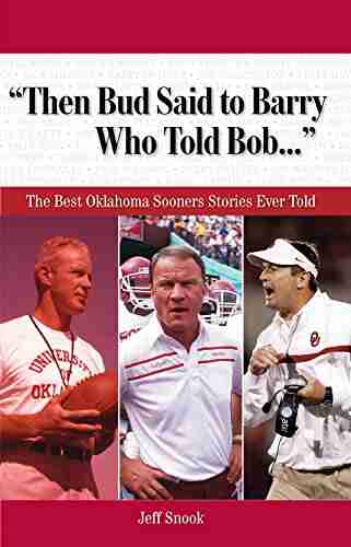 Then Bud Said to Barry Who Told Bob : The Best Oklahoma Sooners Stories Ever Told (Best Sports Stories Ever Told)