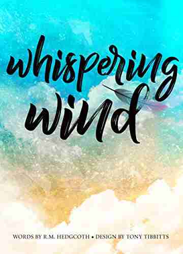 Whispering Wind: This Rhyming Bedtime Story Tells The Precious Story Of A Tiny Feather Blowing Through The Seasons We All Have A Special Reason We Are In This World What Is Tiny Feather S Purpose?