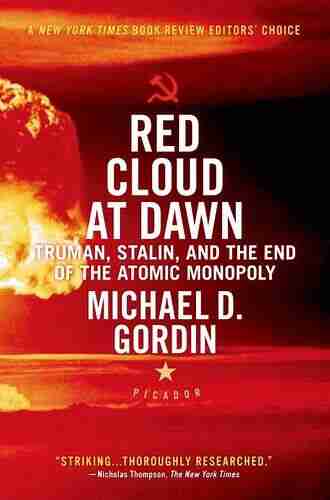 Red Cloud At Dawn: Truman Stalin And The End Of The Atomic Monopoly