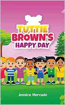 Tuttie Brown S Happy Day Jessica Mercado