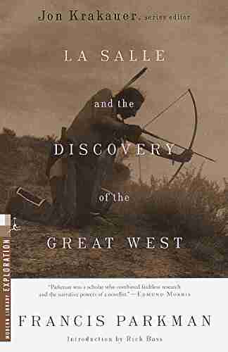 La Salle And The Discovery Of The Great West (Modern Library Exploration)