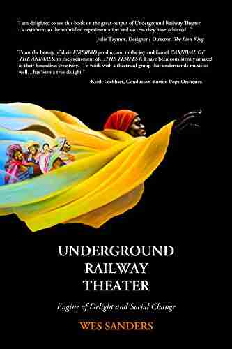 Underground Railway Theater Engine Of Delight Social Change