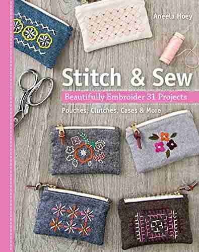 Stitch Sew: Beautifully Embroider 31 Projects