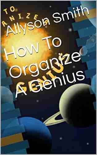 How To Organize A Genius