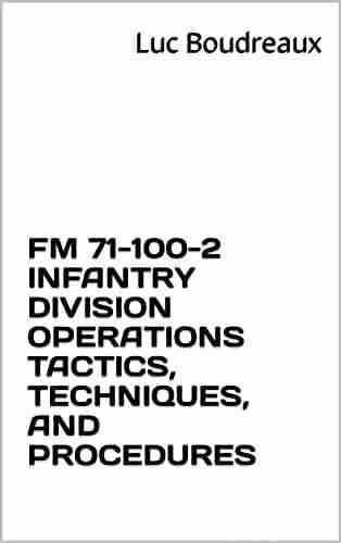 FM 71 100 2 INFANTRY DIVISION OPERATIONS TACTICS TECHNIQUES AND PROCEDURES