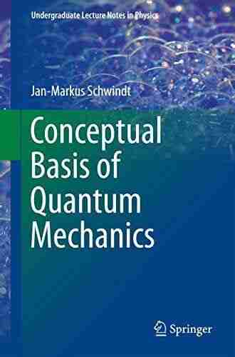 Conceptual Basis Of Quantum Mechanics (Undergraduate Lecture Notes In Physics)