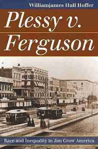 Plessy V Ferguson: Race And Inequality In Jim Crow America