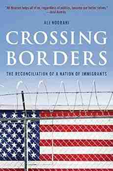 Crossing Borders: The Reconciliation of a Nation of Immigrants